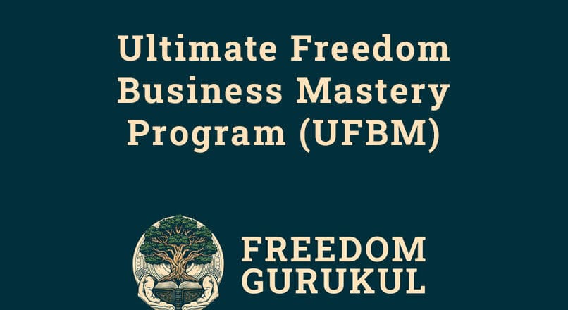 Ultimate-Freedom-Business-Mastery--Program-(UFBM) - Freedom Gurukul.jpg